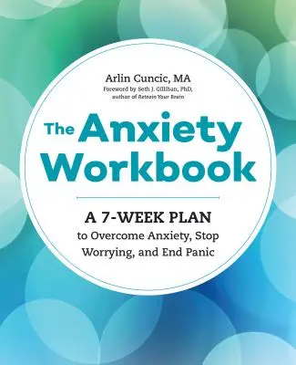 The Anxiety Workbook: Un plan de 7 semanas para superar la ansiedad, dejar de preocuparse y acabar con el pánico - The Anxiety Workbook: A 7-Week Plan to Overcome Anxiety, Stop Worrying, and End Panic