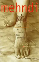 Mehndi: El arte de la pintura corporal con henna - Mehndi: The Art of Henna Body Painting