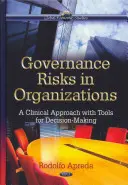 Riesgos de gobernanza en las organizaciones - Un enfoque clínico con herramientas para la toma de decisiones - Governance Risks in Organizations - A Clinical Approach with Tools for Decision-Making