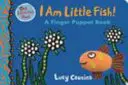 Soy un pececito Un libro de marionetas de dedo - I Am Little Fish! A Finger Puppet Book