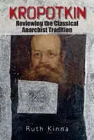 Kropotkin: Revisión de la tradición anarquista clásica - Kropotkin: Reviewing the Classical Anarchist Tradition