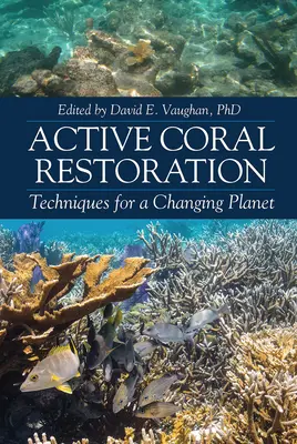 Restauración activa del coral: Técnicas para un planeta cambiante - Active Coral Restoration: Techniques for a Changing Planet