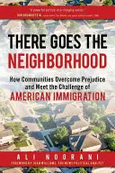 There Goes the Neighborhood: Cómo las comunidades superan los prejuicios y afrontan el reto de la inmigración estadounidense - There Goes the Neighborhood: How Communities Overcome Prejudice and Meet the Challenge of American Immigration