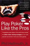 Juega al Póquer como los Profesionales: El mejor jugador de póquer del mundo revela sus estrategias para ganar millones de dólares en los torneos más populares. - Play Poker Like the Pros: The Greatest Poker Player in the World Today Reveals His Million-Dollar-Winning Strategies to the Most Popular Tournam