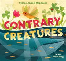 Criaturas contrarias: Animales opuestos únicos - Contrary Creatures: Unique Animal Opposites