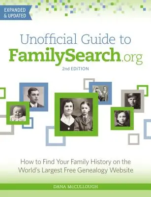 Guía no oficial de Familysearch.Org: Cómo encontrar su historia familiar en el mayor sitio web gratuito de genealogía del mundo - Unofficial Guide to Familysearch.Org: How to Find Your Family History on the World's Largest Free Genealogy Website