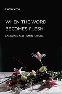 Cuando la Palabra se hace carne: Lenguaje y naturaleza humana - When the Word Becomes Flesh: Language and Human Nature