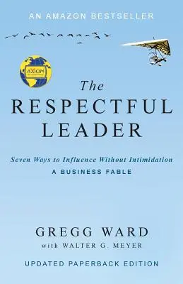 El líder respetuoso: Siete maneras de influir sin intimidar - The Respectful Leader: Seven Ways to Influence Without Intimidation