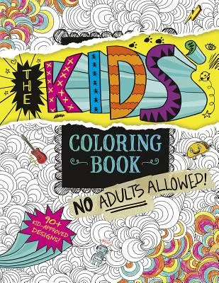 El libro para colorear de los niños: ¡No Adults Allowed! - The Kids' Coloring Book: No Adults Allowed!