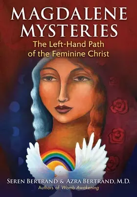 Los misterios de la Magdalena: El camino de la mano izquierda del Cristo femenino - Magdalene Mysteries: The Left-Hand Path of the Feminine Christ