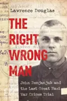 The Right Wrong Man: John Demjanjuk y el último gran juicio nazi por crímenes de guerra - The Right Wrong Man: John Demjanjuk and the Last Great Nazi War Crimes Trial