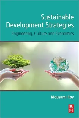 Estrategias de desarrollo sostenible: Ingeniería, cultura y economía - Sustainable Development Strategies: Engineering, Culture and Economics