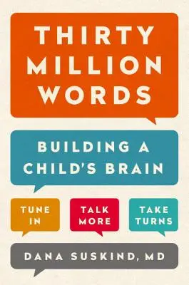 Treinta millones de palabras: Cómo construir el cerebro de un niño - Thirty Million Words: Building a Child's Brain
