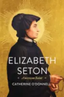 Elizabeth Seton: Santa estadounidense - Elizabeth Seton: American Saint