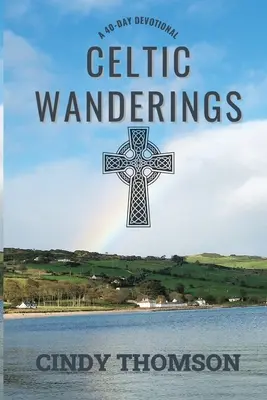 Vagabundeos celtas: Un devocionario de 40 días - Celtic Wanderings: A 40-Day Devotional