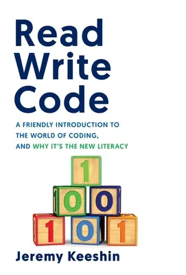 Leer, escribir y codificar: Una amigable introducción al mundo de la codificación y por qué es la nueva alfabetización. - Read Write Code: A Friendly Introduction to the World of Coding, and Why It's the New Literacy