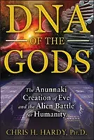 El ADN de los dioses: la creación anunnaki de Eva y la batalla alienígena por la humanidad - DNA of the Gods: The Anunnaki Creation of Eve and the Alien Battle for Humanity