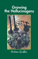 Cultivo de alucinógenos: Cómo cultivar y cosechar plantas psicoactivas legales - Growing the Hallucinogens: How to Cultivate and Harvest Legal Psychoactive Plants