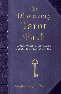 El camino del Tarot del Descubrimiento: Un Nuevo Modelo de Autolectura con la Baraja Rider-Waite-Smith - The Discovery Tarot Path: A New Model for Self-Reading with the Rider-Waite-Smith Deck