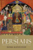 Los persas: El Irán antiguo, medieval y moderno - The Persians: Ancient, Mediaeval and Modern Iran