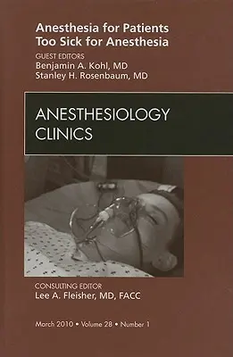 Anesthesia for Patients Too Sick for Anesthesia, número de Anesthesiology Clinics, 28 - Anesthesia for Patients Too Sick for Anesthesia, an Issue of Anesthesiology Clinics, 28