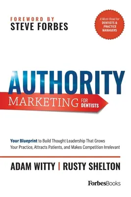 Marketing de autoridad para dentistas: Su Plan para Construir un Liderazgo de Pensamiento que Haga Crecer su Práctica, Atraiga Pacientes y Haga Irrele a la Competencia - Authority Marketing for Dentists: Your Blueprint to Build Thought Leadership That Grows Your Practice, Attracts Patients, and Makes Competition Irrele