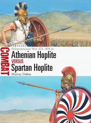 Hoplita ateniense contra hoplita espartano: Guerra del Peloponeso 431-404 a.C. - Athenian Hoplite Vs Spartan Hoplite: Peloponnesian War 431-404 BC