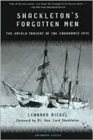 Los hombres olvidados de Shackleton: La tragedia no contada de la epopeya del Endurance - Shackleton's Forgotten Men: The Untold Tragedy of the Endurance Epic