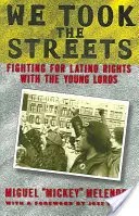 Tomamos las calles: Luchando por los derechos de los latinos con los Young Lords - We Took the Streets: Fighting for Latino Rights with the Young Lords