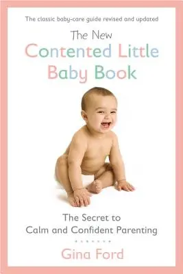 El nuevo libro del bebé contento: El secreto de una crianza tranquila y segura - The New Contented Little Baby Book: The Secret to Calm and Confident Parenting