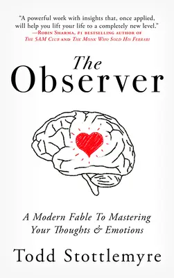 El observador: Una fábula moderna sobre el dominio de los pensamientos y las emociones - The Observer: A Modern Fable on Mastering Your Thoughts & Emotions