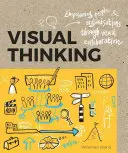 Pensamiento visual: Potenciar a las personas y las organizaciones mediante la colaboración visual - Visual Thinking: Empowering People and Organisations Through Visual Collaboration