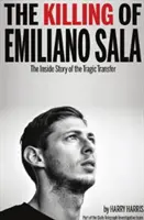 El asesinato de Emiliano Sala - La historia desde dentro del trágico traspaso - Killing of Emiliano Sala - The Inside Story of the Tragic Transfer