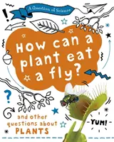 La pregunta de la ciencia: ¿Cómo puede una planta comerse a una mosca? Y otras preguntas sobre plantas - Question of Science: How can a plant eat a fly? And other questions about plants