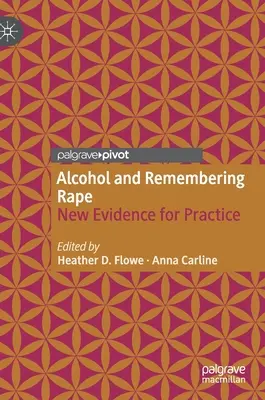 Alcohol y recuerdo de la violación: nuevas pruebas para la práctica - Alcohol and Remembering Rape: New Evidence for Practice