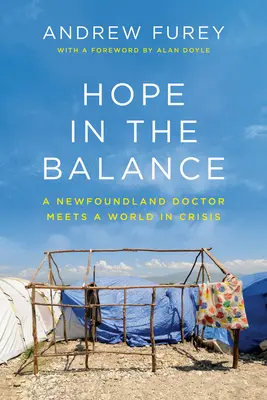 La esperanza en la balanza: Un médico de Terranova ante un mundo en crisis - Hope in the Balance: A Newfoundland Doctor Meets a World in Crisis