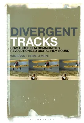 Vías divergentes: Cómo tres comunidades cinematográficas revolucionaron el sonido del cine digital - Divergent Tracks: How Three Film Communities Revolutionized Digital Film Sound