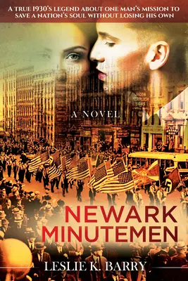 Newark Minutemen: Una verdadera leyenda de los años 30 sobre la misión de un hombre para salvar el alma de una nación sin perder la suya propia - Newark Minutemen: A True 1930s Legend about One Man's Mission to Save a Nation's Soul Without Losing His Own