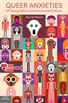 Las ansiedades queer de la literatura y la cultura juveniles - Queer Anxieties of Young Adult Literature and Culture
