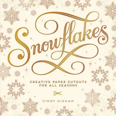 Copos de nieve: Recortables creativos para todas las estaciones - Snowflakes: Creative Paper Cutouts for All Seasons