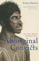 Convictos aborígenes: Exiliados australianos, khoisan y maoríes - Aboriginal Convicts: Australian, Khoisan, and Maori Exiles