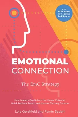 Conexión emocional: La Estrategia EmC: Cómo pueden los líderes liberar el potencial humano, crear equipos resistentes y alimentar culturas prósperas - Emotional Connection: The EmC Strategy: How Leaders Can Unlock the Human Potential, Build Resilient Teams, and Nurture Thriving Cultures