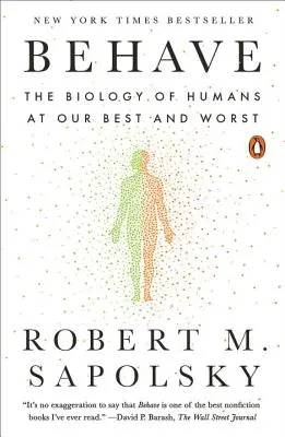 Comportarse: La biología de los humanos en nuestros mejores y peores momentos - Behave: The Biology of Humans at Our Best and Worst