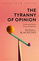 La tiranía de la opinión: El conformismo y el futuro del liberalismo - The Tyranny of Opinion: Conformity and the Future of Liberalism