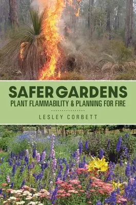 Jardines más seguros - Inflamabilidad de las plantas y planificación contra incendios - Safer Gardens - Plant Flammability & Planning For Fire