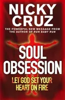 Obsesión del Alma: Deja Que Dios Prenda Fuego A Tu Corazón - Una Pasión Por El Fuego Del Espíritu - Soul Obsession: Let God Set Your Heart on Fire - A Passion for the Spirit's Blaze