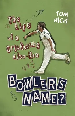 ¿Nombre del jugador de bolos? - La vida de un Also-Ran del críquet - Bowler's Name? - The Life of a Cricketing Also-Ran