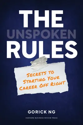 Las reglas tácitas: Secretos para empezar bien su carrera profesional - The Unspoken Rules: Secrets to Starting Your Career Off Right