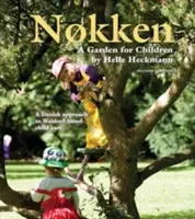 Nokken: Un jardín para los niños - Un enfoque danés de la atención infantil basada en el método Waldorf - Nokken: A Garden for Children - A Danish Approach to Waldorf-based Child Care