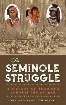 La lucha seminola: Historia de la guerra india más larga de Estados Unidos - The Seminole Struggle: A History of America's Longest Indian War